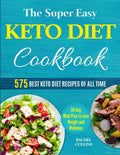 The Super Easy Keto Diet Cookbook: 575 Best Keto Diet Recipes of All Time (30-Day Meal Plan to Lose Weight and Wellness) - Paperback