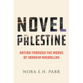 Novel Palestine: Nation Through the Works of Ibrahim Nasrallah Volume 7 - Paperback
