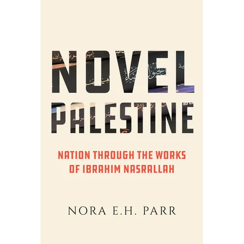 Novel Palestine: Nation Through the Works of Ibrahim Nasrallah Volume 7 - Paperback