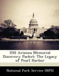 USS Arizona Memorial Discovery Packet: The Legacy of Pearl Harbor - Paperback