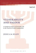 Vulnerability and Valour: A Gendered Analysis of Everyday Life in the Dead Sea Scrolls Communities - Paperback