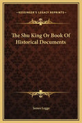 The Shu King or Book of Historical Documents - Hardcover