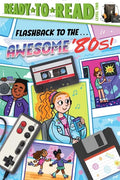 Flashback to the . . . Awesome '80s!: Ready-To-Read Level 2 - Paperback