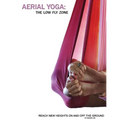 Aerial Yoga: The Low Fly Zone - Paperback