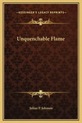 Unquenchable Flame - Hardcover