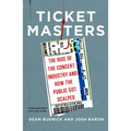 Ticket Masters: The Rise of the Concert Industry and How the Public Got Scalped - Paperback