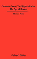 Common Sense, the Rights of Man, the Age of Reason - Hardcover