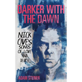 Darker with the Dawn: Nick Cave's Songs of Love and Death - Hardcover