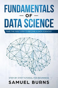 Fundamentals of Data Science: Take the first Step to Become a Data Scientist - Paperback