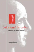 Delusional Disorder: Paranoia and Related Illnesses - Paperback