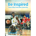 Be Inspired: Teens Who Overcame Adversity - Hardcover