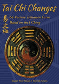 Tai Chi Changes: 64-Posture Taijiquan Form Based on the I Ching - Paperback
