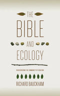 The Bible and Ecology: Rediscovering the Community of Creation - Paperback