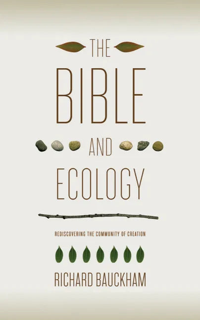 The Bible and Ecology: Rediscovering the Community of Creation - Paperback
