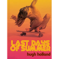 Last Days of Summer: California Skateboarding Archive 1975-1978 - Hardcover