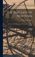 The Barclays of New York: Who They Are and Who They Are Not, and Some Other Barclays - Hardcover
