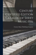 Century Certified Edition Catalog of Sheet Music 1916 - Paperback