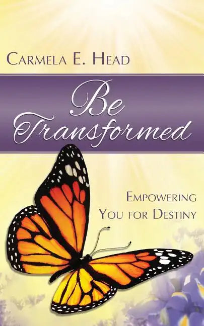 Be Transformed: Empowering You For Destiny - Paperback
