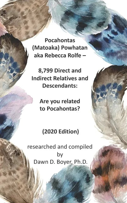 Pocahontas (Matoaka) Powhatan aka Rebecca Rolfe - 8,799 Direct and Indirect Relatives and Descendants: Are you related to Pocahontas? - Paperback