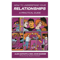 How to Understand Your Relationships: A Practical Guide - Paperback