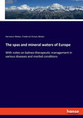 The spas and mineral waters of Europe: With notes on balneo-therapeutic management in various diseases and morbid conditions - Paperback