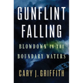 Gunflint Falling: Blowdown in the Boundary Waters - Paperback