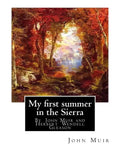 My first summer in the Sierra, By John Muir with illustrations By: Herbert W.(Wendell) Gleason (Born in Malden, Massachusetts on June 5, 1855 - Died, - Paperback