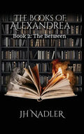 The Between: The Books of Alexandrea - Hardcover