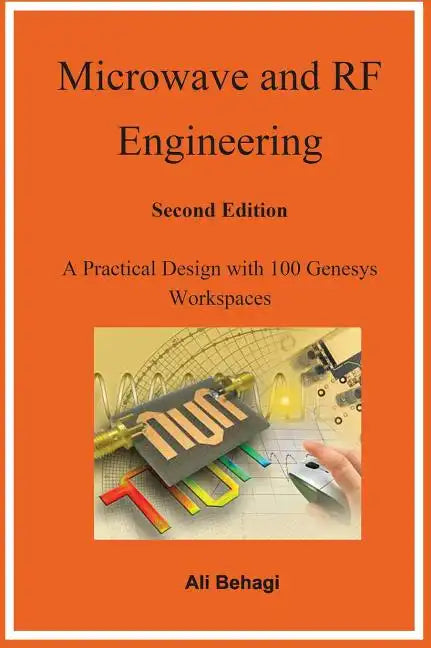 Microwave and RF Engineering -Second Edition: A Practical Design with 100 Genesys Workspaces - Hardcover