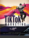TikTok Marketing: To be successful with TikTok marketing you need to know how the platform works and how the users interact with each other. - Paperback