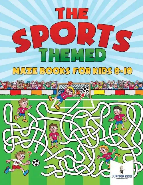 The Sports-Themed Maze Books for Kids 8-10 - Paperback