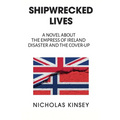 Shipwrecked Lives: A novel about the Empress of Ireland disaster and the cover-up. - Paperback