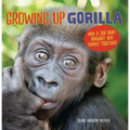 Growing Up Gorilla: How a Zoo Baby Brought Her Family Together - Paperback