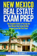 New Mexico Real Estate Exam Prep: The Complete Guide to Passing the New Mexico Real Estate Broker License Exam the First Time! - Paperback
