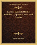 Earliest Symbols of the Buddhists, Japanese, Jews, and Danites - Paperback