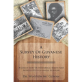 A Survey of Guyanese History: A Collection of Historical Essays and Articles by a Guyanese Scholar - Paperback