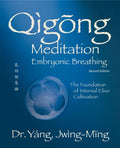 Qigong Meditation Embryonic Breathing 2nd. Ed.: The Foundation of Internal Elixir Cultivation - Paperback