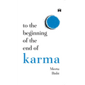 To the Beginning of the End of Karma: A Practical Guide to Breaking Free from Negative Patterns and Awakening Your Higher Self - Paperback