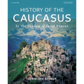 History of the Caucasus: Volume 2: In the Shadow of Great Powers - Hardcover