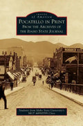 Pocatello in Print: From the Archives of the Idaho State Journal - Hardcover