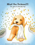 What the Dickens?!?!: The Tale of a Rascally Pup - Hardcover