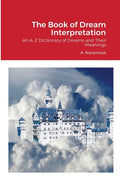 The Book of Dream Interpretation: An A-Z Dictionary of Dreams and Their Meanings - Paperback