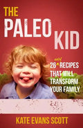 The Paleo Kid: 26 Easy Recipes That Will Transform Your Family (Primal Gluten Free Kids Cookbook) - Paperback