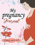 My pregnancy Journal: baby and me: : A Week-By-Week Guide to a Happy, Healthy Pregnancy & First Year Baby Diary, Journal, Mom's Pregnancy Ac - Paperback