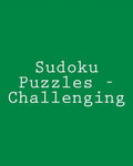Sudoku Puzzles - Challenging: Fun, Large Grid Sudoku Puzzles - Paperback