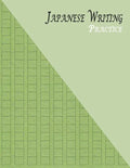 Japanese Writing Practice: A Book for Kanji, Kana, Hiragana, Katakana & Genkouyoushi Alphabet - Glitter (Green) - Paperback