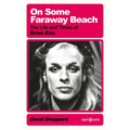 On Some Faraway Beach: The Life and Times of Brian Eno - Paperback
