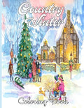 Country Winter Coloring Book: An Adult Coloring Book Featuring Beautiful Winter Scenes, Relaxing Country Landscapes and Cozy Interior Designs - Paperback