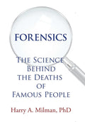 Forensics: The Science Behind the Deaths of Famous People - Hardcover