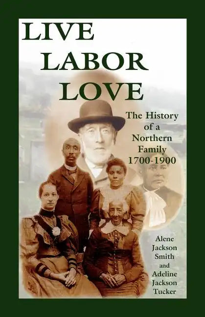 Live, Labor, Love: The History of a Northern Family - Paperback